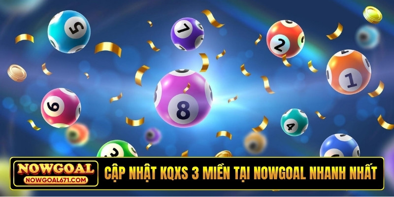 Cập nhật KQXS 3 miền tại NOWGOAL nhanh nhất